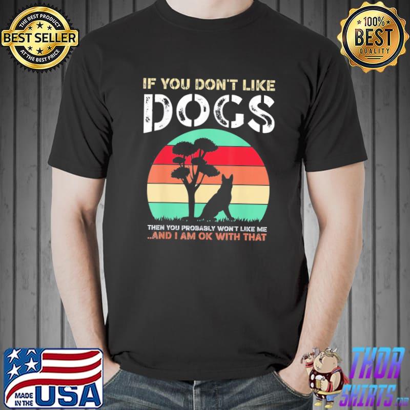 If You Don’t Like Dogs T-Shirt Unisex