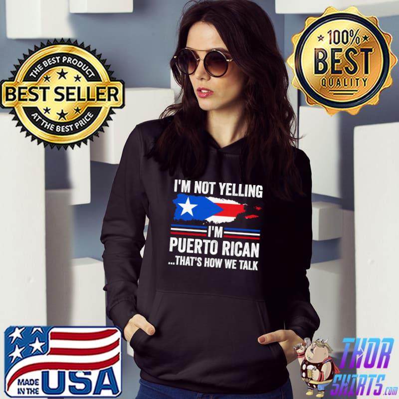 I'm not yelling I'm Puerto Rican Puerto Rico T-shirt