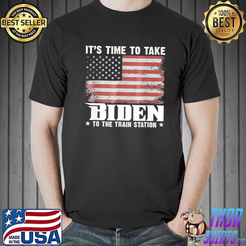 Its Time To Take Biden To The Train Station American Flag T-Shirt Unisex