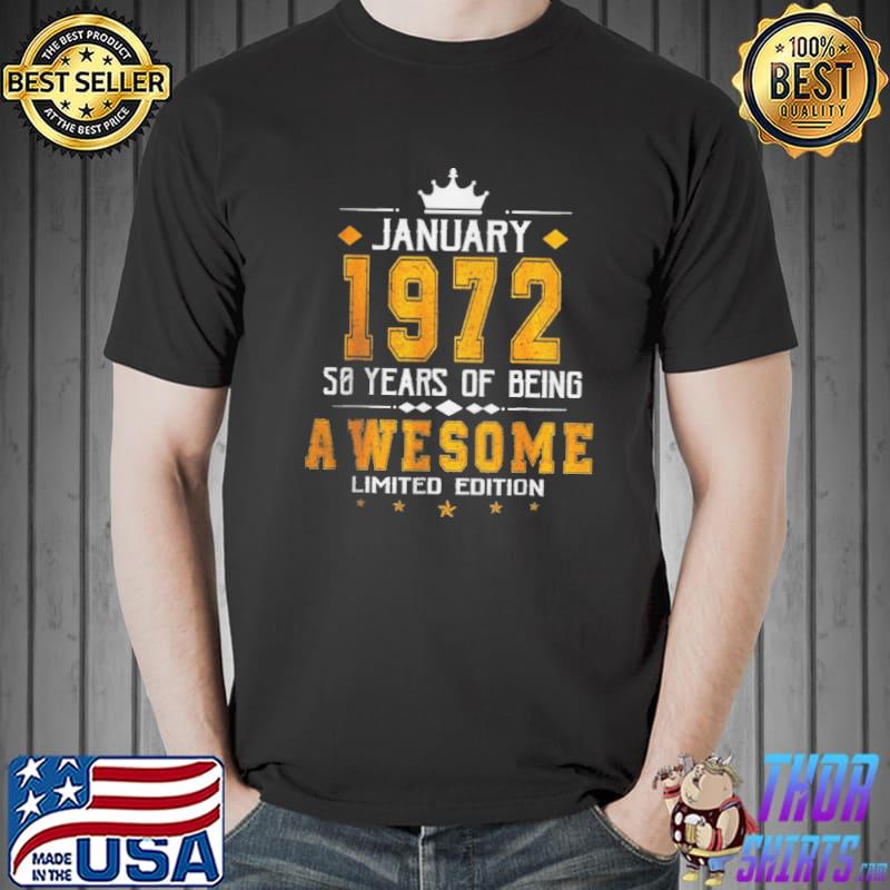 January 1972 50 Years Of Being Awesome Limited Edition T-Shirt Unisex