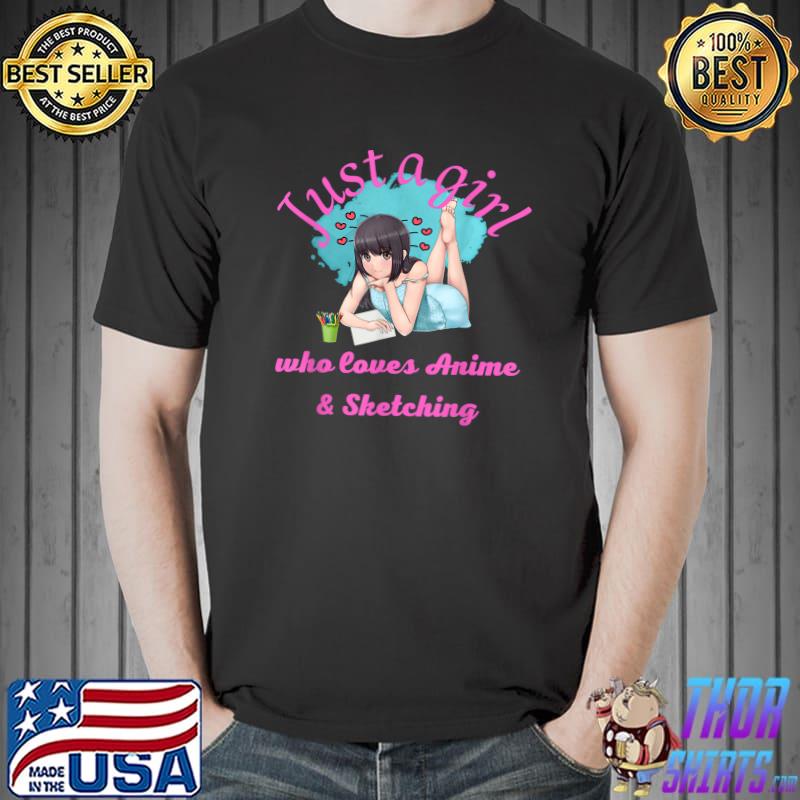 Just A Girl Who Loves Anime & Sketching Kawaii Anime T-Shirt Unisex