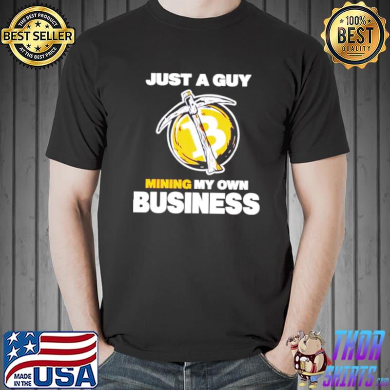 Just a guy mining my own business Unisex