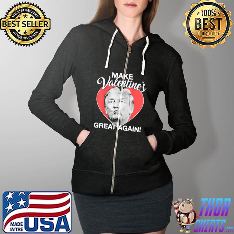 Make Valentine’s Great Again Trump Heart T-Shirt Full Zip Hooded