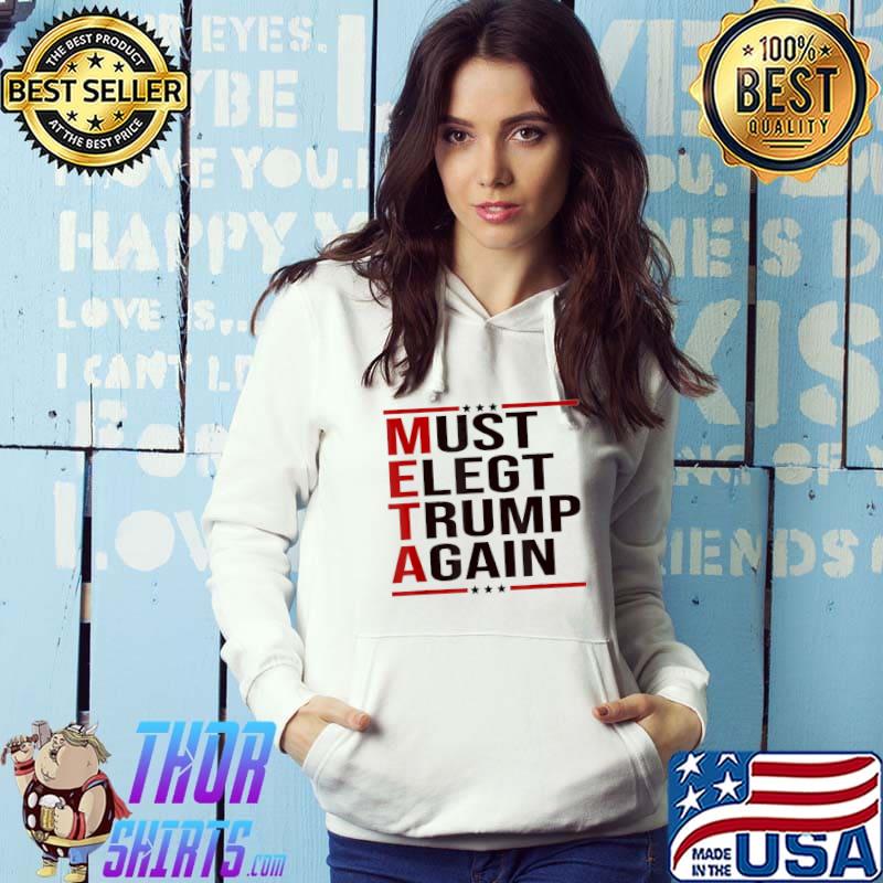 Meta Donald Trump Must Elect Trump Again For Supporter T-Shirt