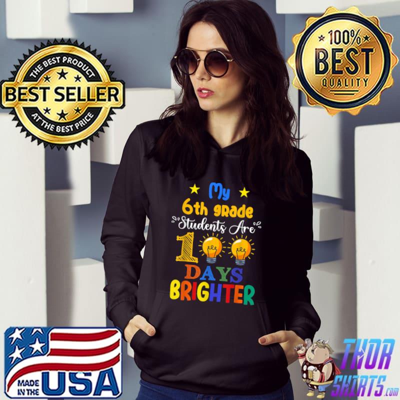 My 6th Grade Students Are 100 Days Brighter Teacher Student T-Shirt