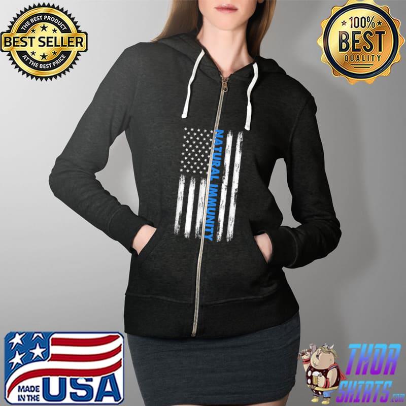 Natural Immunity Funny Anti Vaccine Medical Freedom No Vax T-Shirt Full Zip Hooded