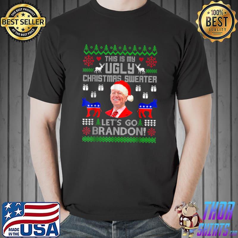 Nice Let's Go 2024 Go Brandon This Is My Ugly Christams Sweater T-Shirt Unisex
