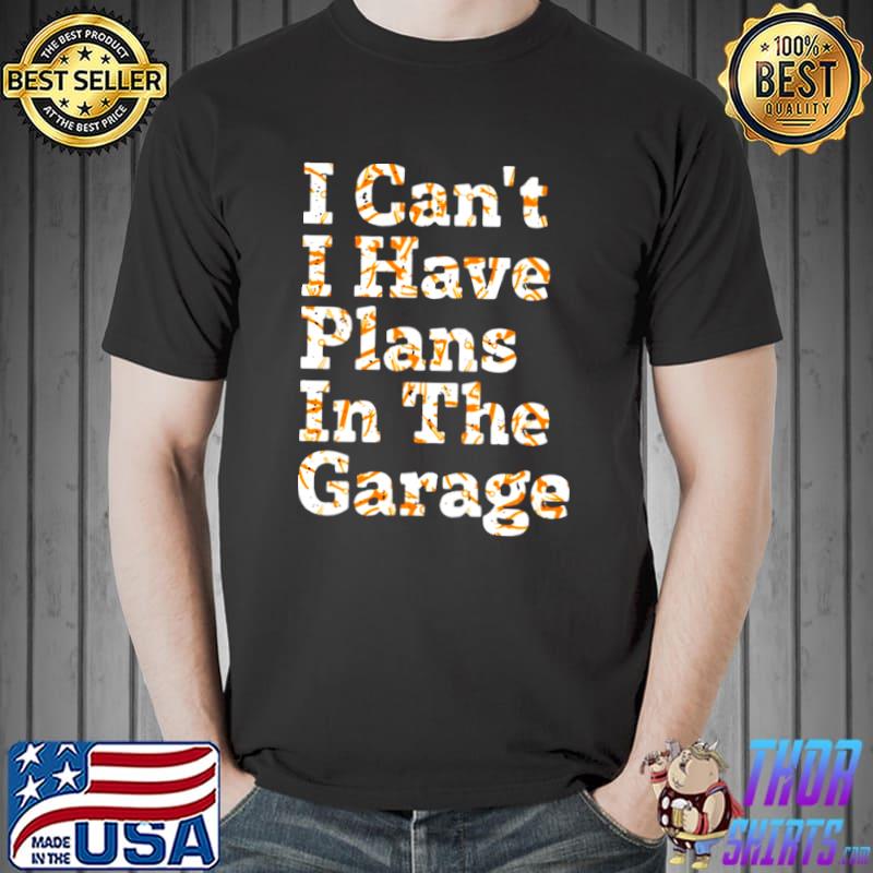Nice Lustiges Zitat mit Aufschrift I Can’t I Have Plans In The Garage Langarmshirt Shirt Unisex