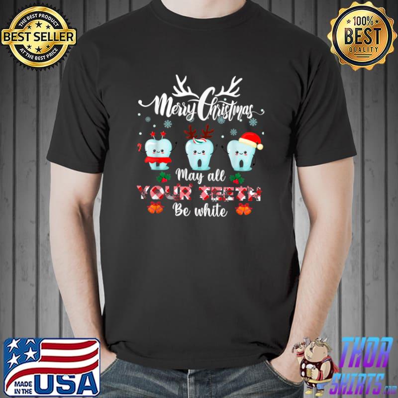 Nice Merry Christmas May All Your Teeth Be White Dental Hygienist T-Shirt Unisex