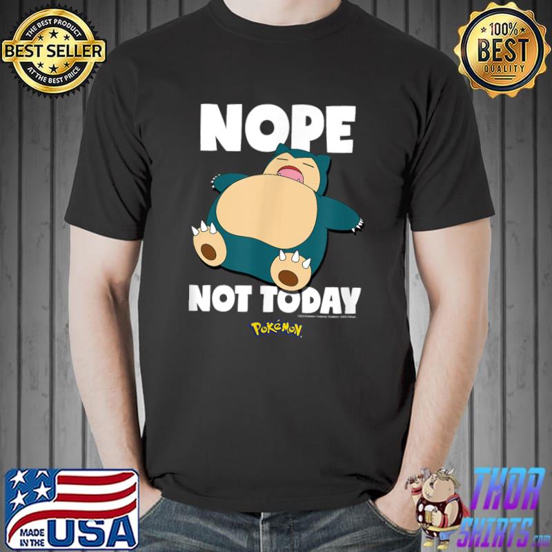 Nice Pokémon - Nope Not Today Snorlax T-Shirt Unisex