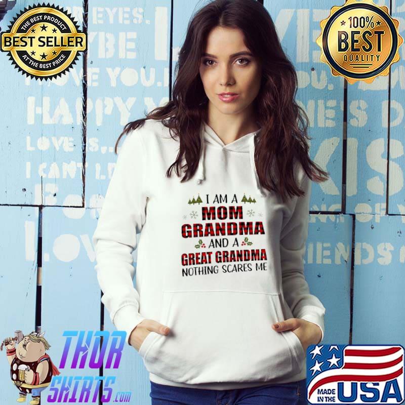 Official I am a mom grandma and a great grandma nothing scares me christmas shirt