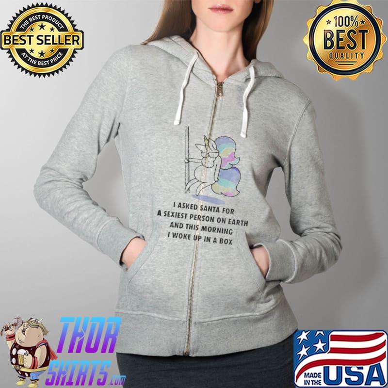 Original Unicorn I asked Santa for a sexiest person on earth Full Zip Hooded