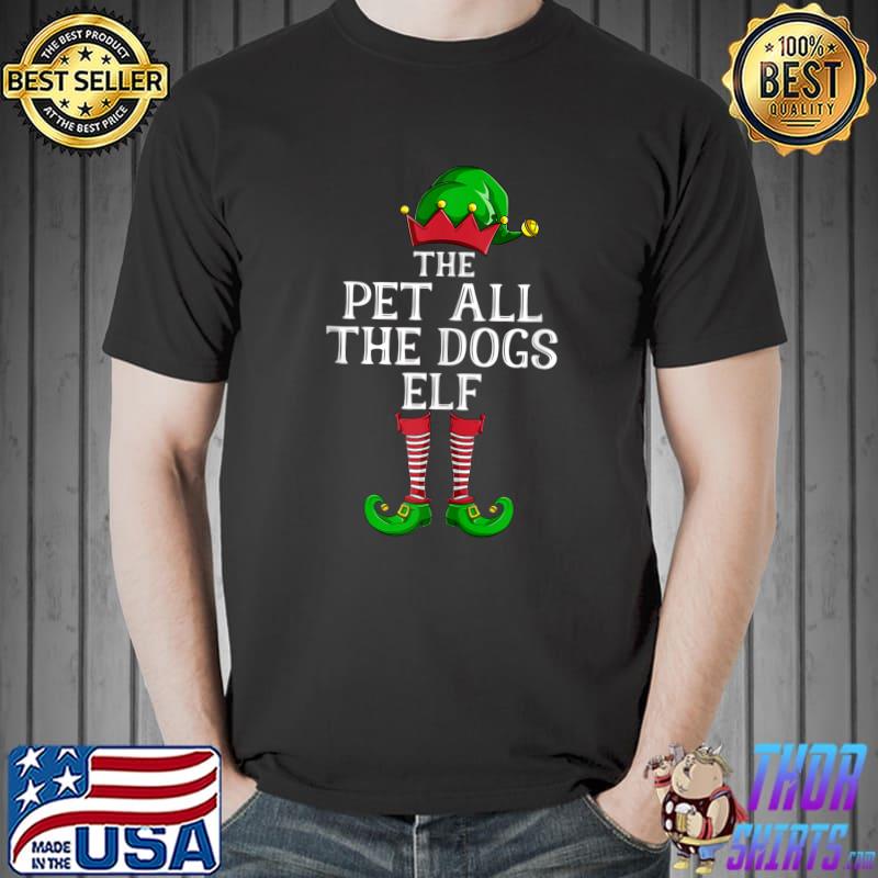 Pet All The Dogs Elf Matching Family Group Christmas Pajama T- Unisex