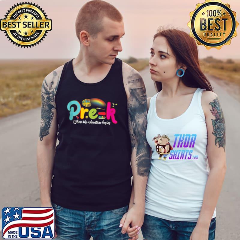Pre k Where The Adventure Begins Preschool Teacher T- Tank Top