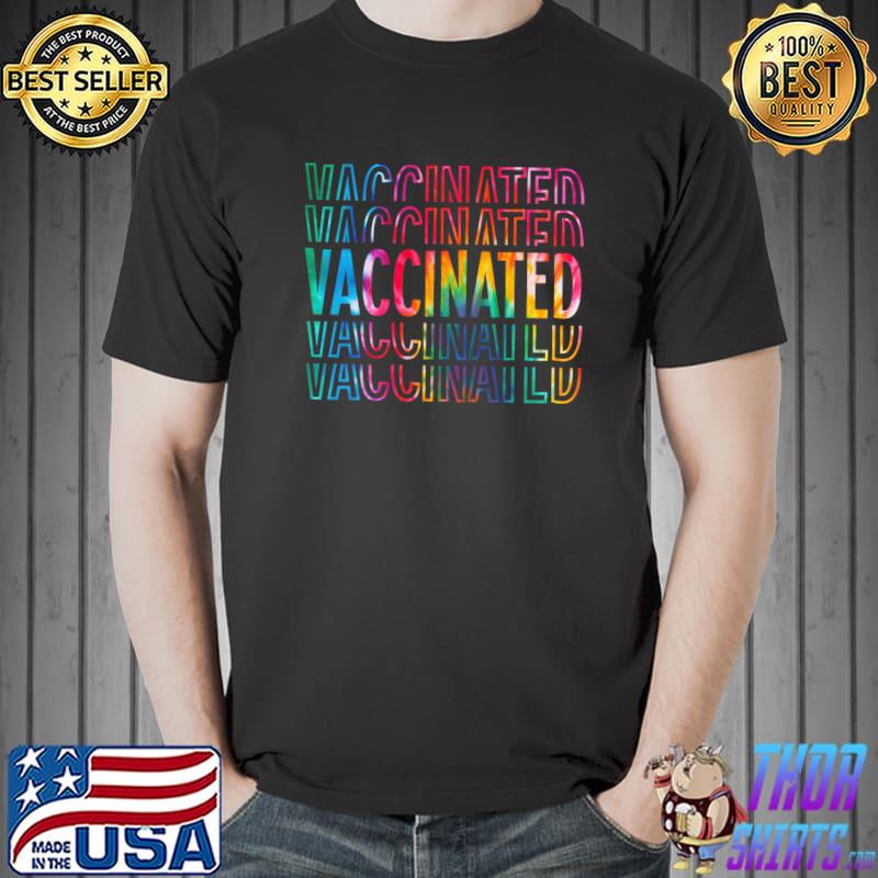 Premium Tie Dye Vaccinated Fully Vaccinated Funny Vaccination T-Shirt Unisex