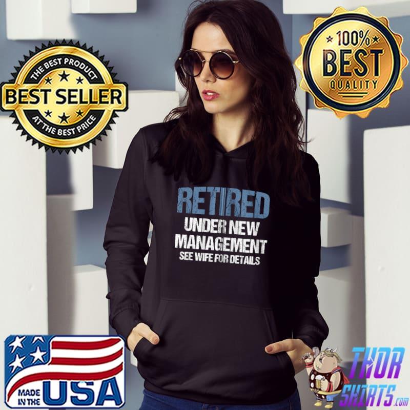 Retired Under New Management See Wife Retirement Gag Gift T-Shirt