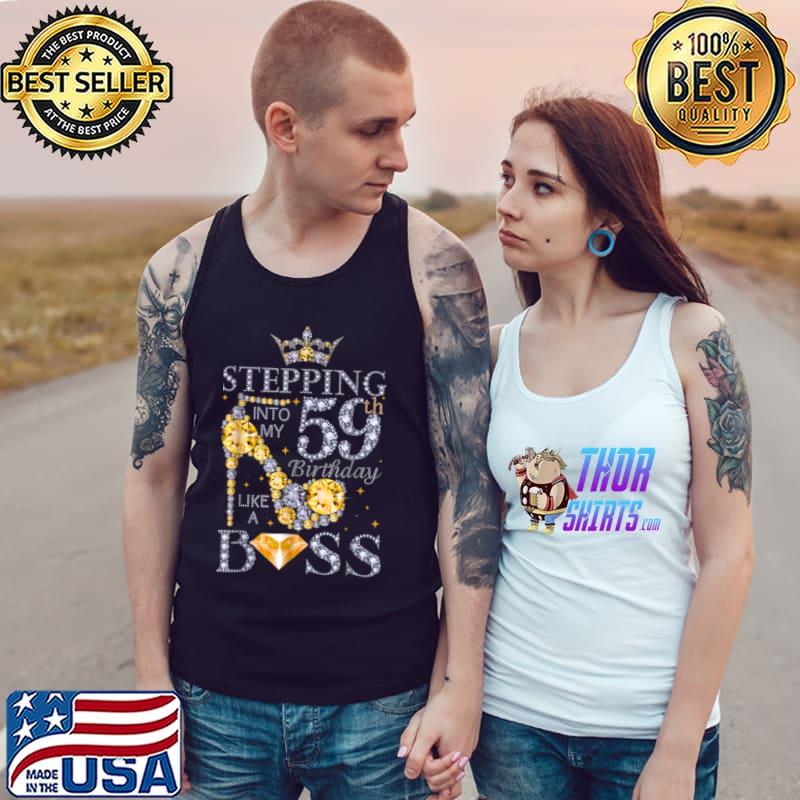 Stepping Into My 59th Birthday Like A Boss Bday Gift Women T Shirt Tank Top