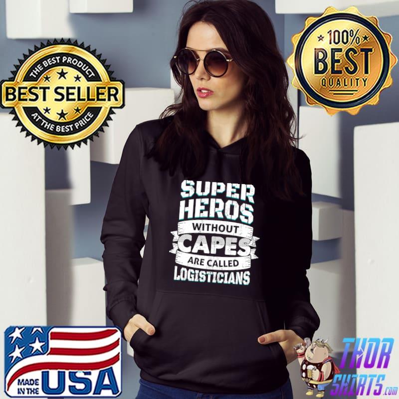 Super Heros Without Capes - Logisticians T-shirt