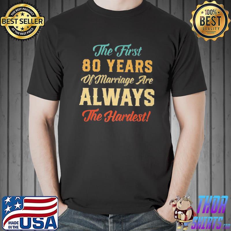 The first 80 years of marriage 80th wedding anniversary Unisex