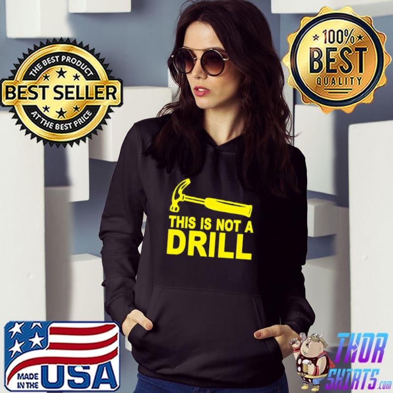 This Is Not A Drill T-Shirt Hoodie