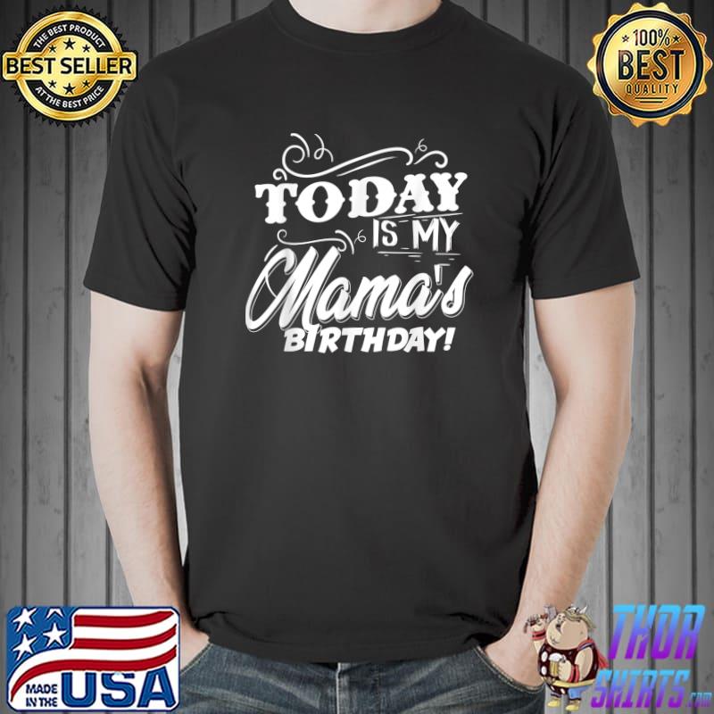 Today Is My Mama's Birthday Cute Family Birthday Matching T-Shirt Unisex