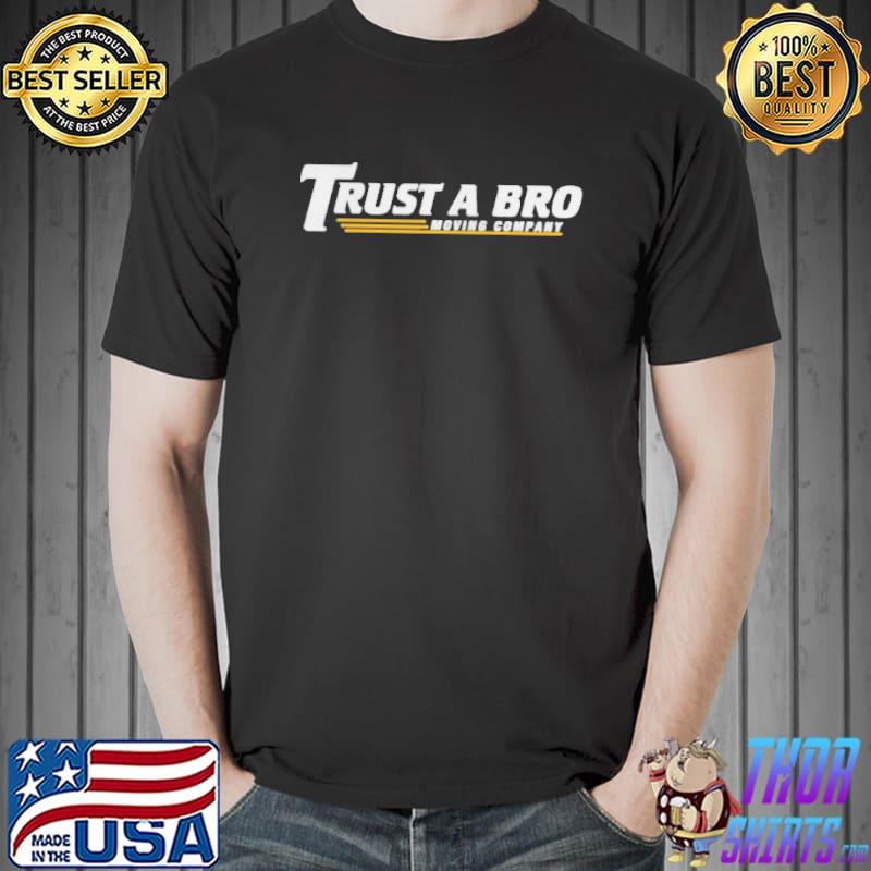Trust a bro moving company Unisex