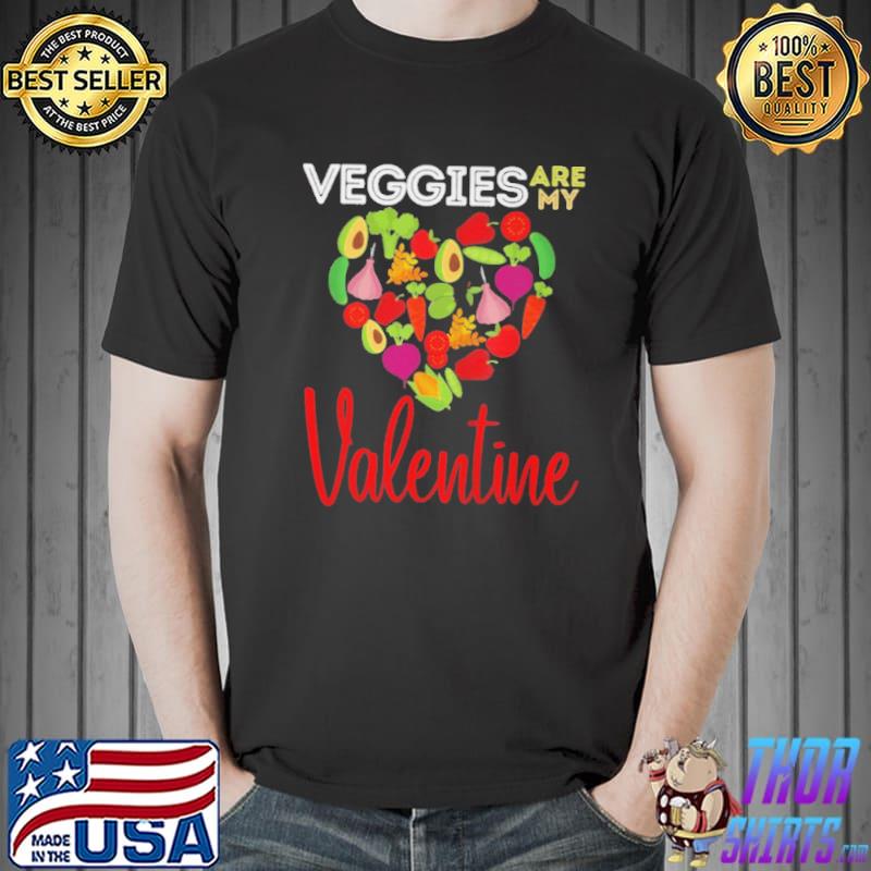Veggies are my Valentine cute vegan valentine's day foods Unisex