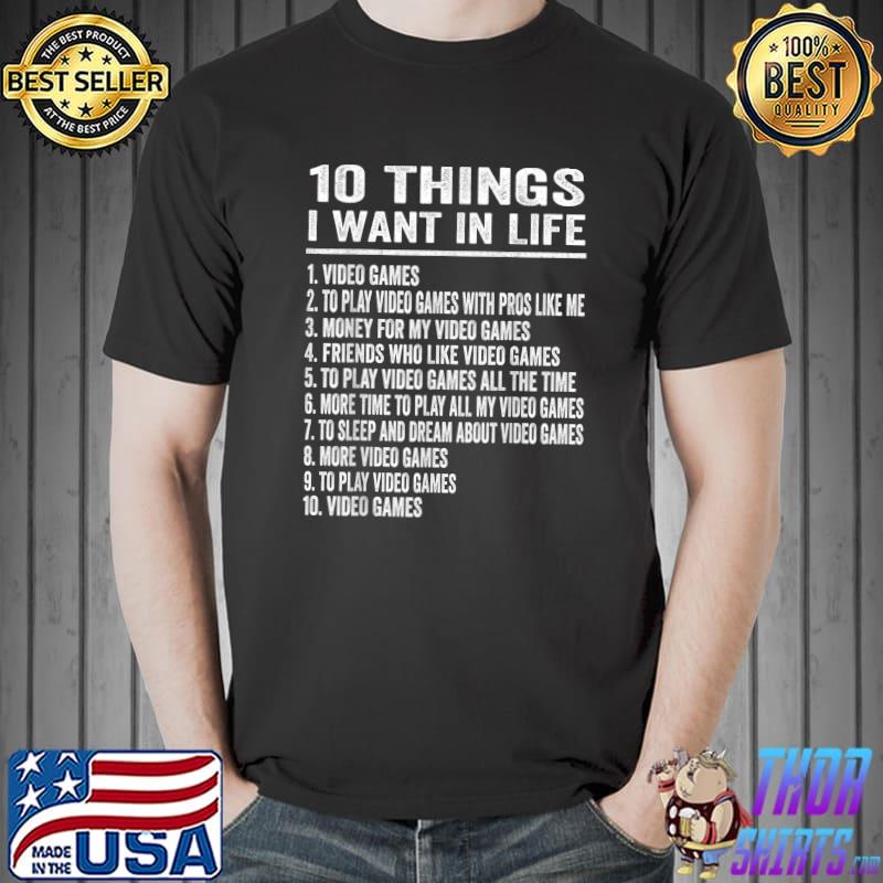Video Games Funny Gift Boys Men 10 Things I Want In My Life T-Shirt,  hoodie, sweater, long sleeve and tank top
