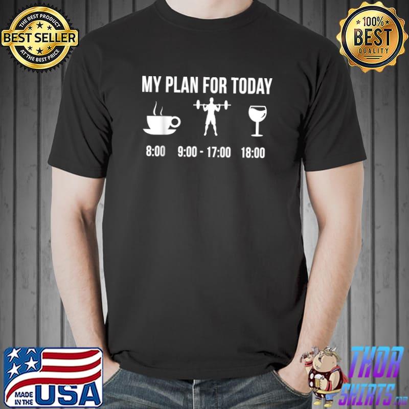 Weight Lifting Athlete Weight Lifter My Plan For Today T-Shirt Unisex