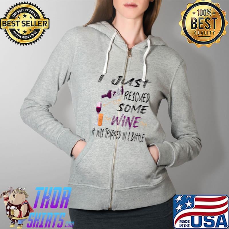 Wine Lover Wine Alcohol Drinker I Just Rescued Some Wine T- Full Zip Hooded