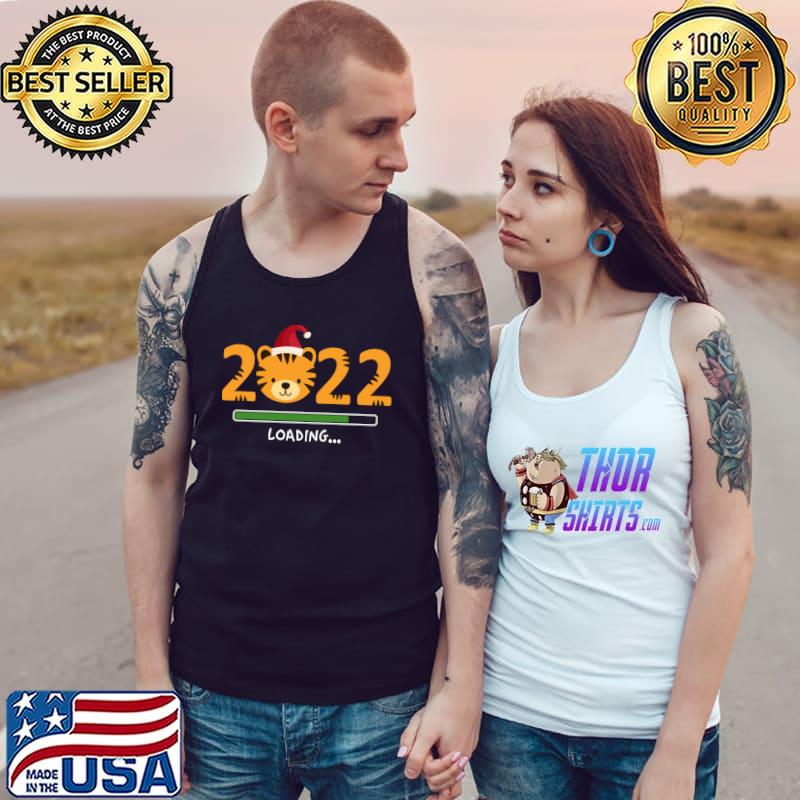 Year Of The Tiger 2022 Loading Chinese Zodiac New Year 2022 T-Shirt Tank Top