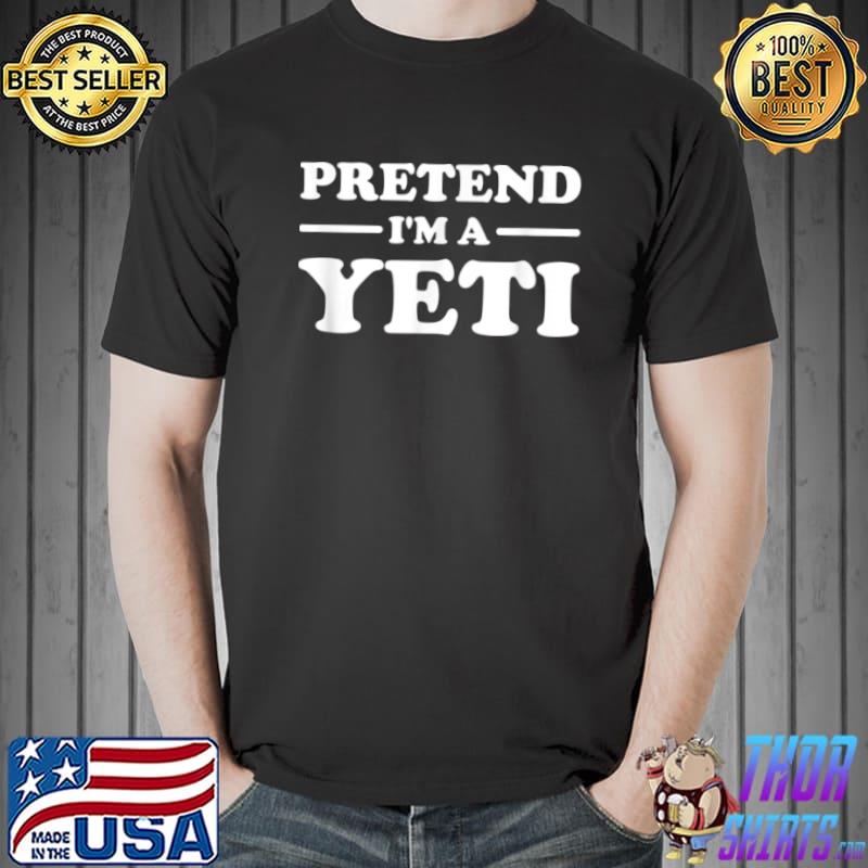 YETI HALLOWEEN COSTUME PRETEND I’M A YETI ABOMINABLE SNOWMAN T Shirt Unisex