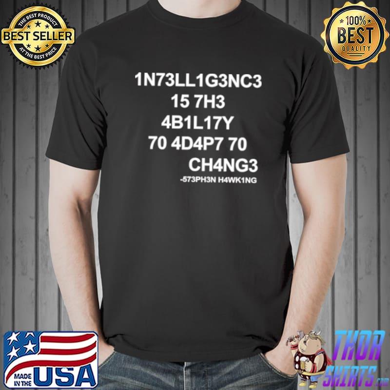 Awesome 1n73ll1g3nc3 15 7h3 ab1l17y 70 ad4p7 70 ch4ng3 Unisex