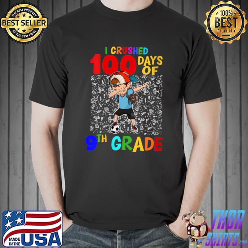 Awesome I Crushed 100 Days Of School 9th Grade Dabbing T- Unisex