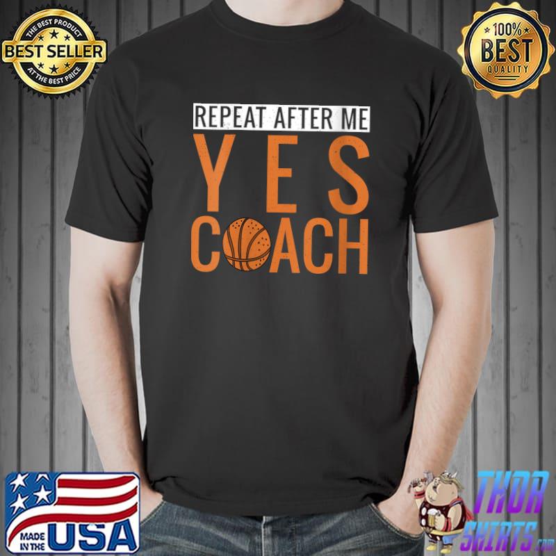 Awesome Repeat After Me Funny Coaching Sports T- Unisex
