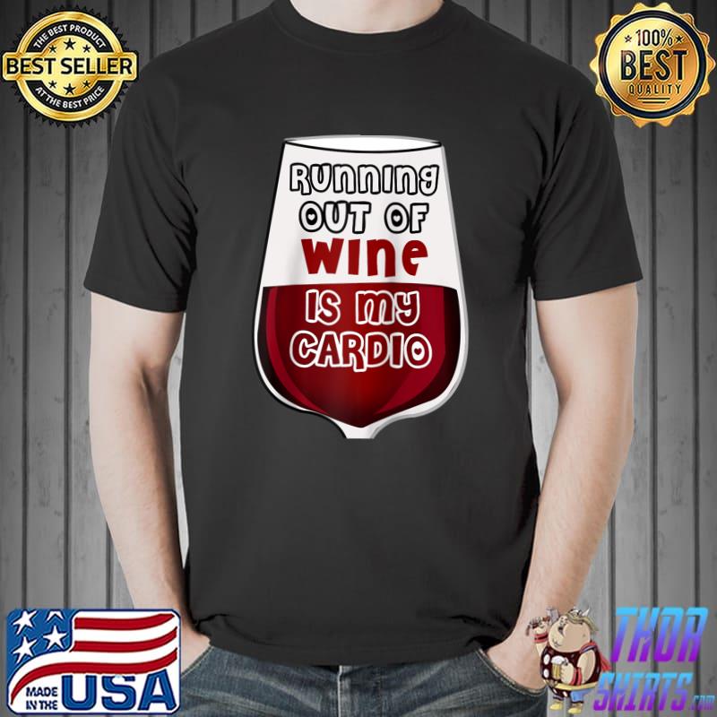 Awesome Running Out of Wine is My Cardio Funny Fitness Workout T- Unisex