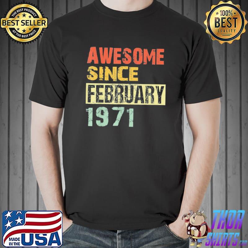 Awesome Since February 1971 51th Birthday T-Shirt Unisex