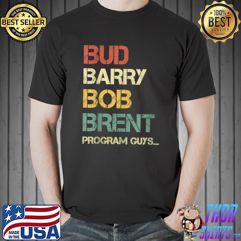 Awesome vintage Bud Barry Bob Brent program guys T-Shirt Unisex