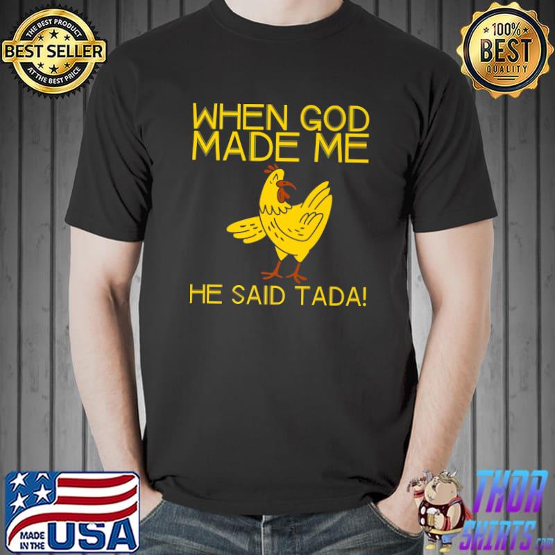 Awesome When God Made Me, He Said Tada --- Premium T-Shirt Unisex