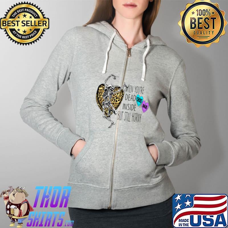 Awesome When You're Dead Inside But Still Horny, Skeleton Leopard T-Shirt Full Zip Hooded