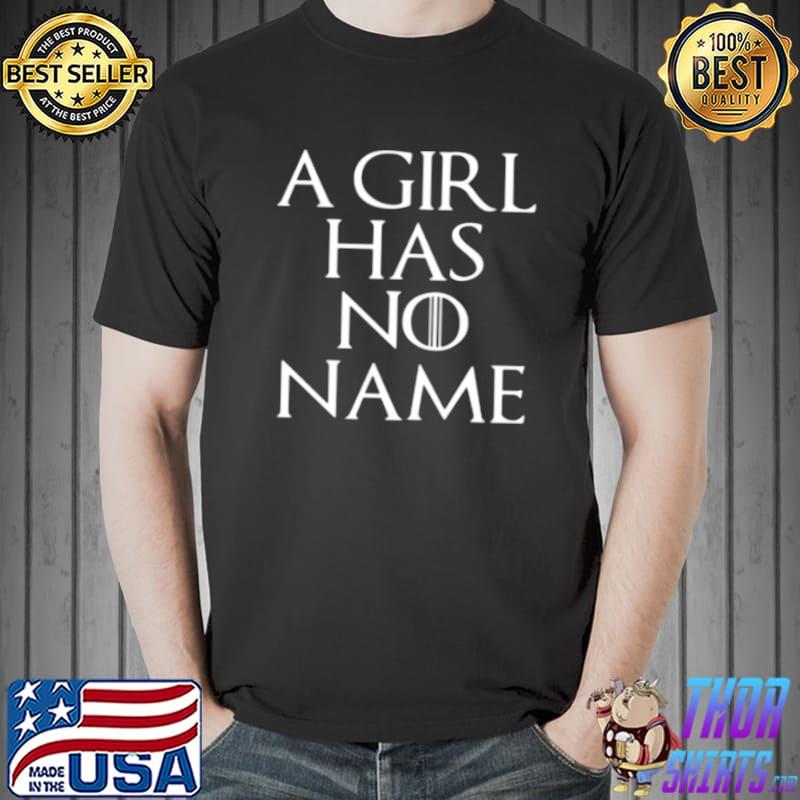 Best A Girl Has No Name Shirt Unisex