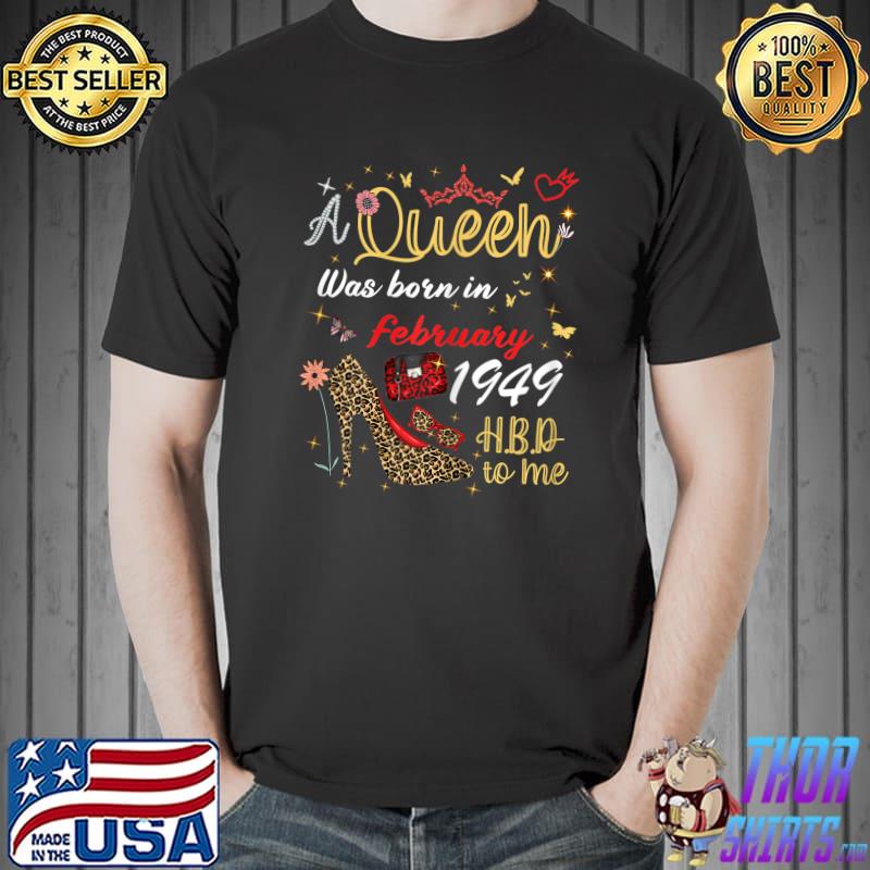 Best February Birthday A Queen Was Born in February 1949 February T-Shirt