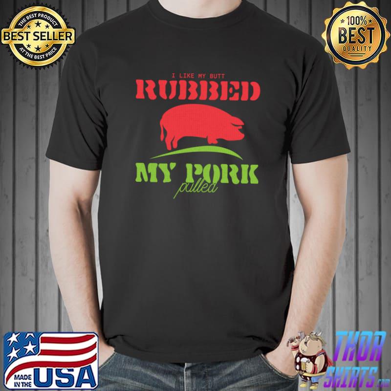 Best Funny Grilling BBQ Pork Rub BBQ Lover Loves Cooking T- Unisex