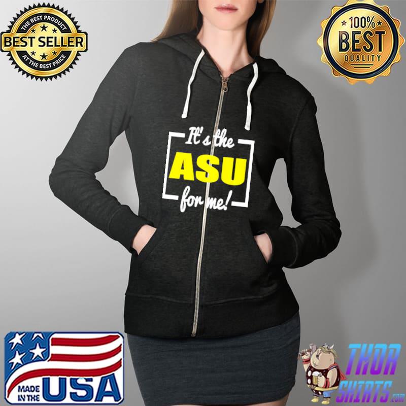 Best It’s The ASU For Me Shirt Full Zip Hooded
