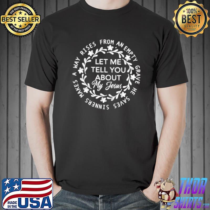 Best Let Me Tell You About My Jesus Bible Jesus Lovers Unisex