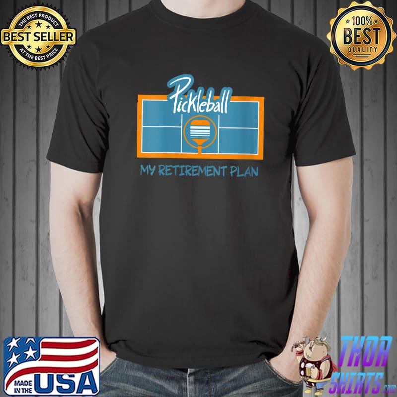 Best My Retirement Plan Pickleball Court T-shirt