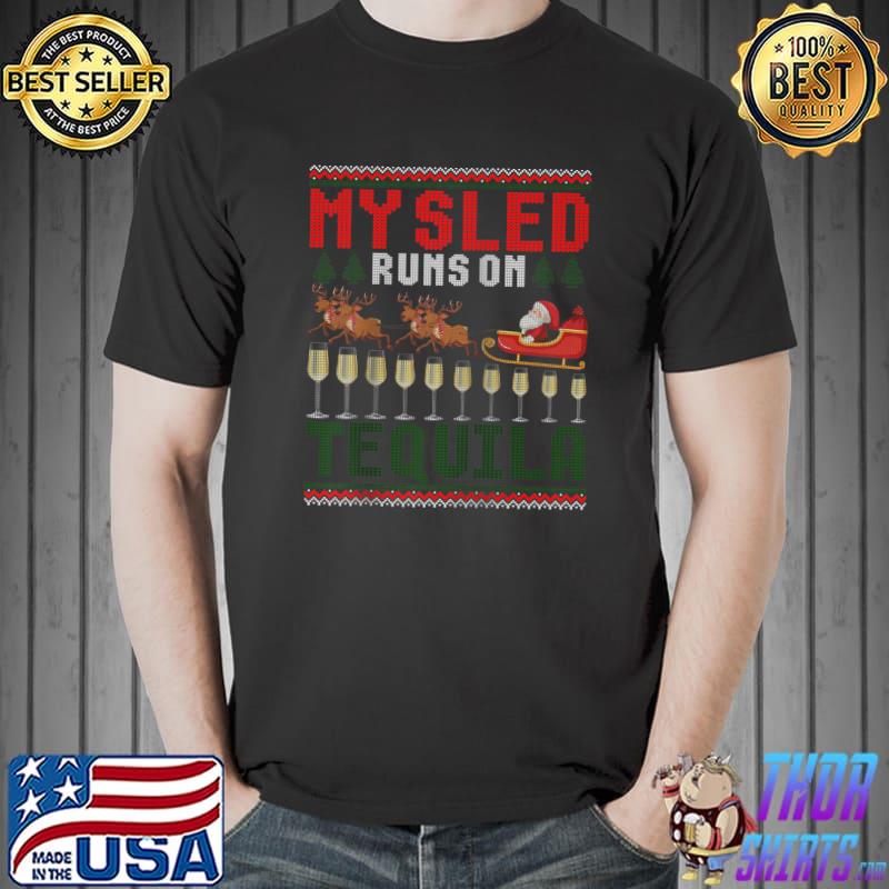 Best My Sled Runs On Tequila Funny Christmas Ugly Xmas Sweater T- Unisex