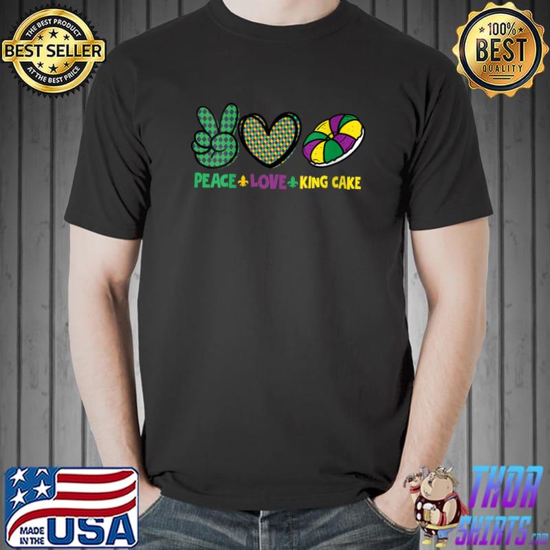 Best Peace Love King Cake Funny Mardi Gras King Cake T- Unisex