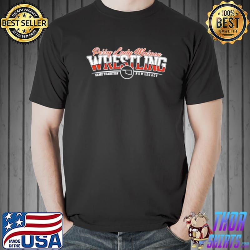 Best Perry Lady Marcon wrestling same tradition new legacy Unisex
