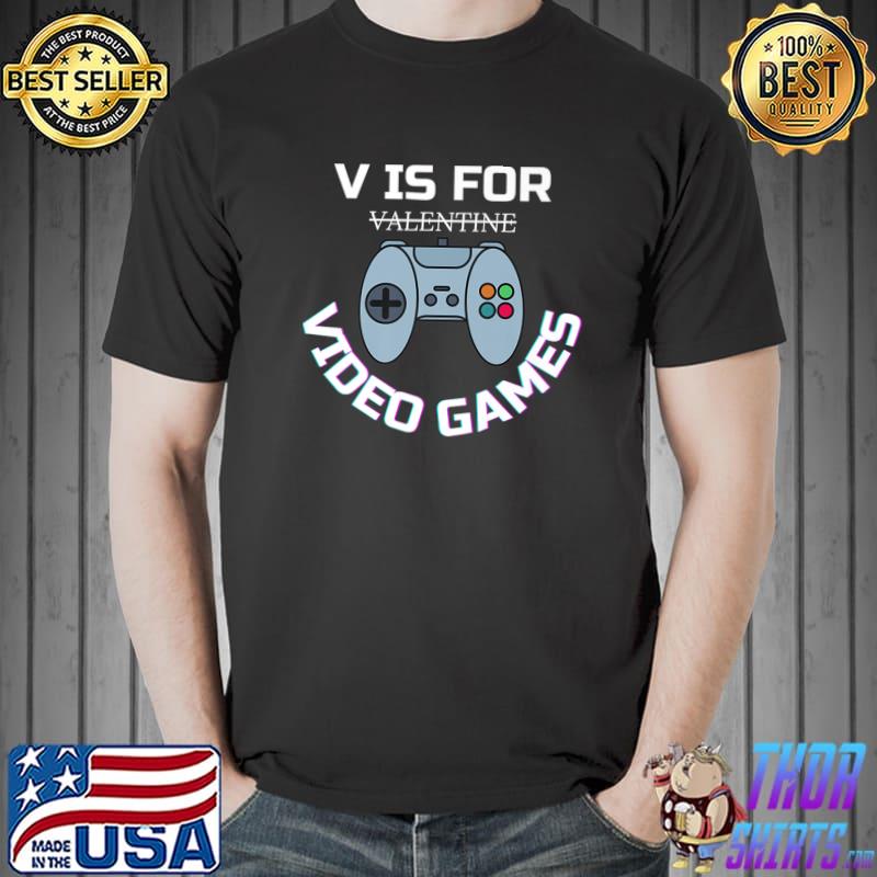 Best V Is For Video Games Funny Valentines Day Gamer Boy Men Gift Premium T-Shirt Unisex